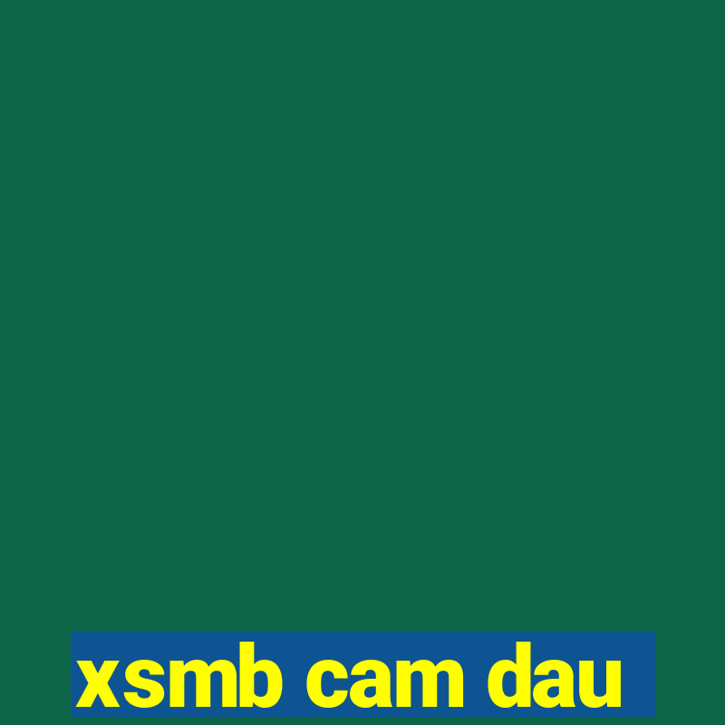 xsmb cam dau