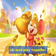 tải mod play together