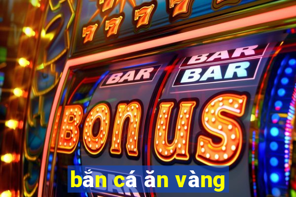 bắn cá ăn vàng