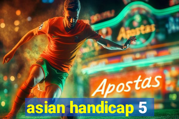 asian handicap 5