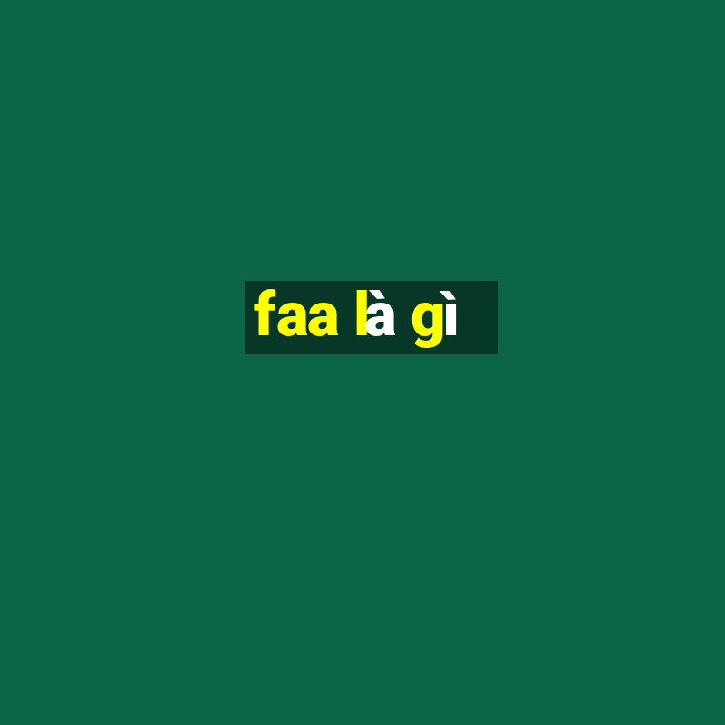 faa là gì