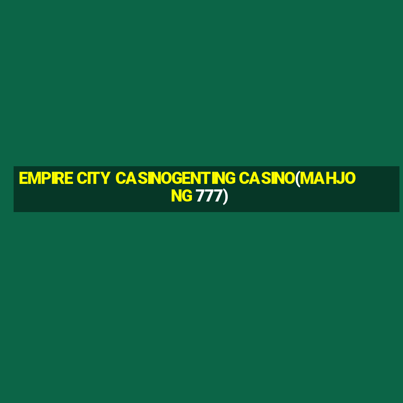 EMPIRE CITY CASINOGENTING CASINO(MAHJONG 777)