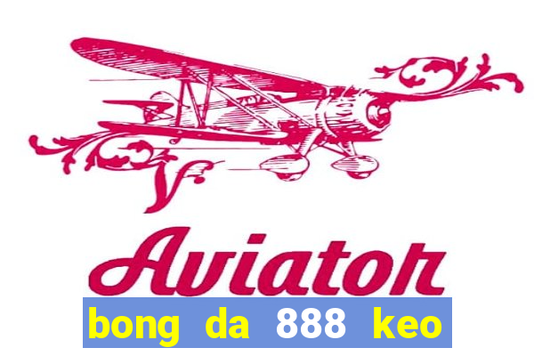 bong da 888 keo nha cai