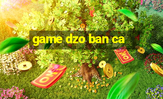 game dzo ban ca