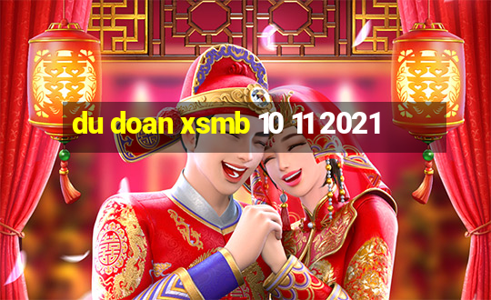 du doan xsmb 10 11 2021