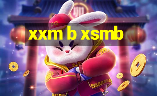 xxm b xsmb