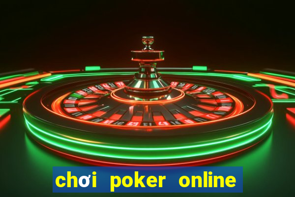 chơi poker online tiền thật