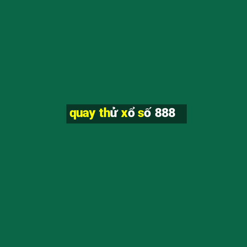 quay thử xổ số 888