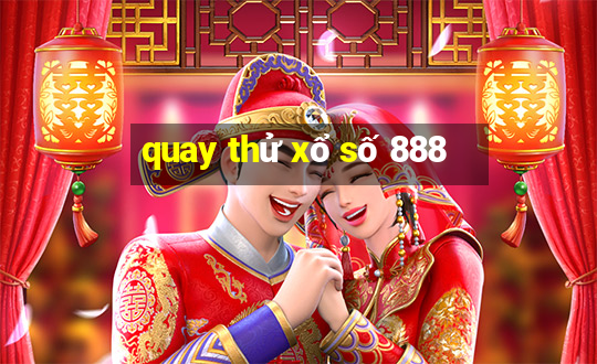 quay thử xổ số 888