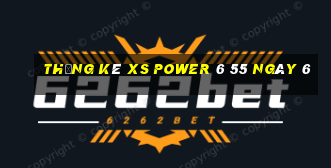 Thống kê XS power 6 55 ngày 6