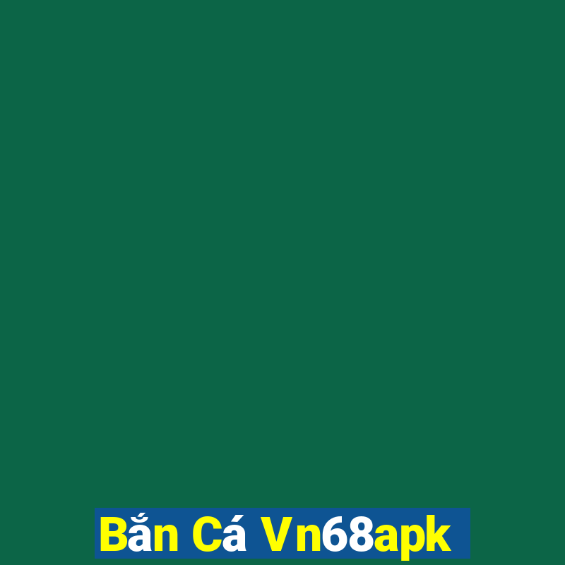 Bắn Cá Vn68apk