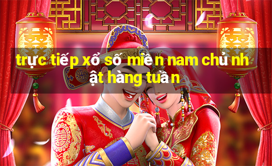 trực tiếp xổ số miền nam chủ nhật hàng tuần