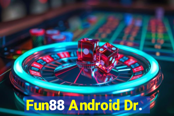 Fun88 Android Dr.