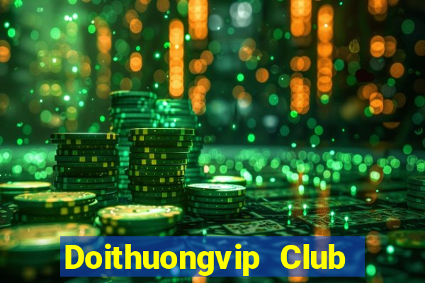 Doithuongvip Club Game Bài Hay