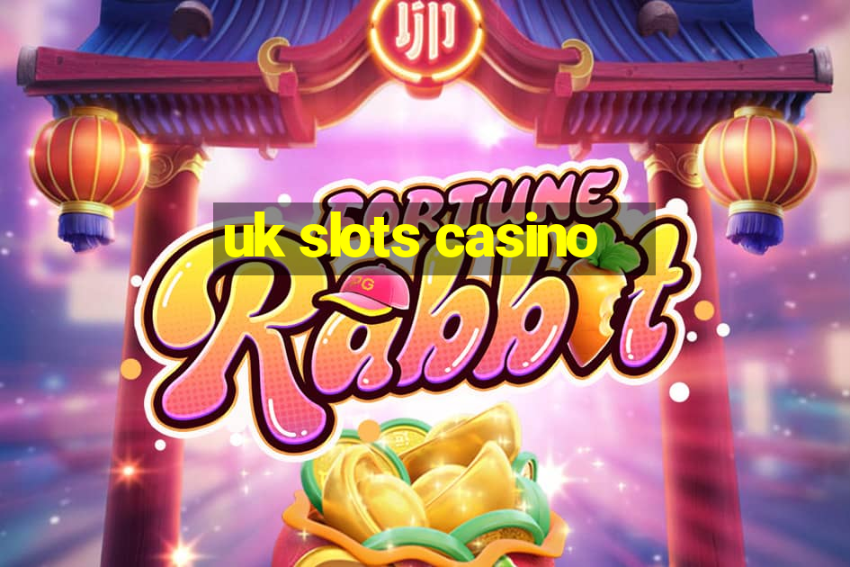 uk slots casino