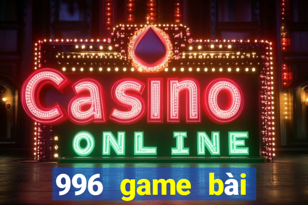 996 game bài mới nhất