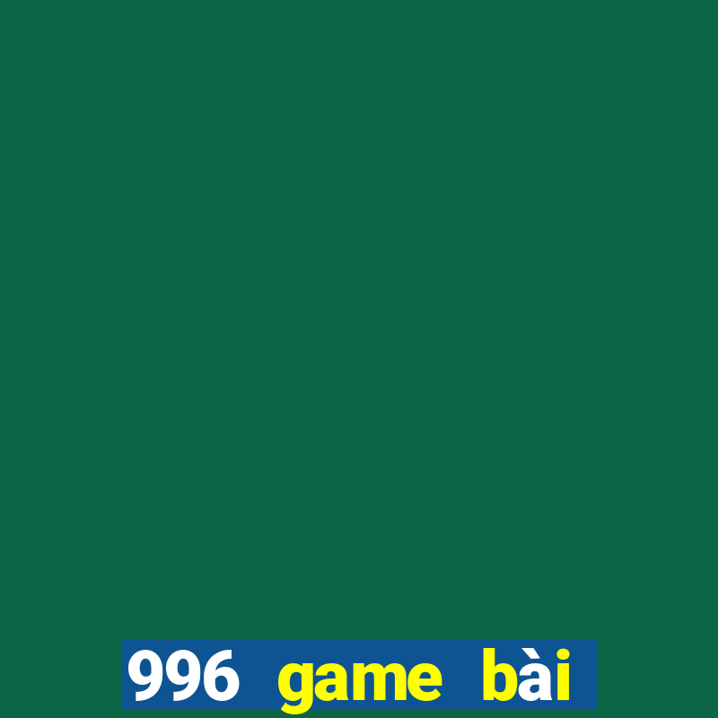 996 game bài mới nhất