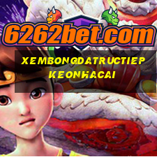 xembongdatructiep keonhacai