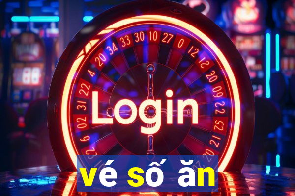 vé số ăn