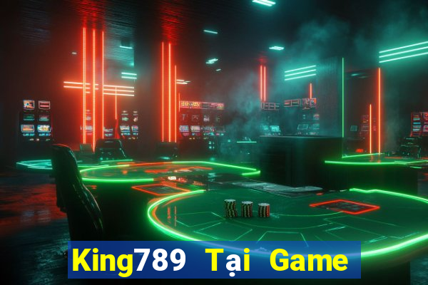 King789 Tại Game Bài Đổi The