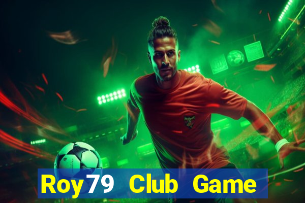 Roy79 Club Game Bài Hay