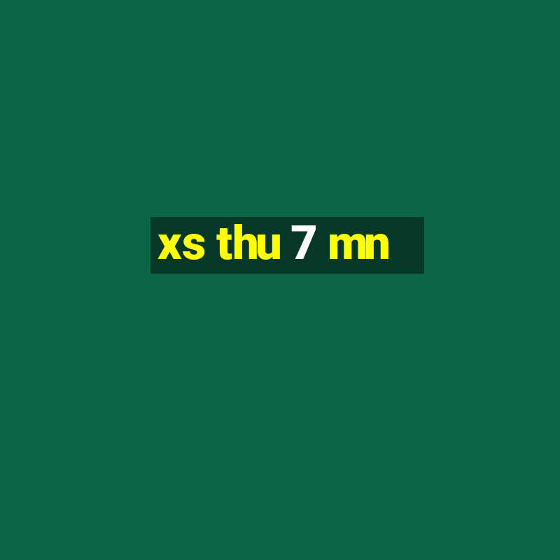 xs thu 7 mn