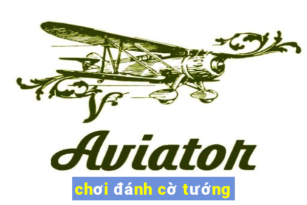 chơi đánh cờ tướng