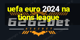 uefa euro 2024 nations league