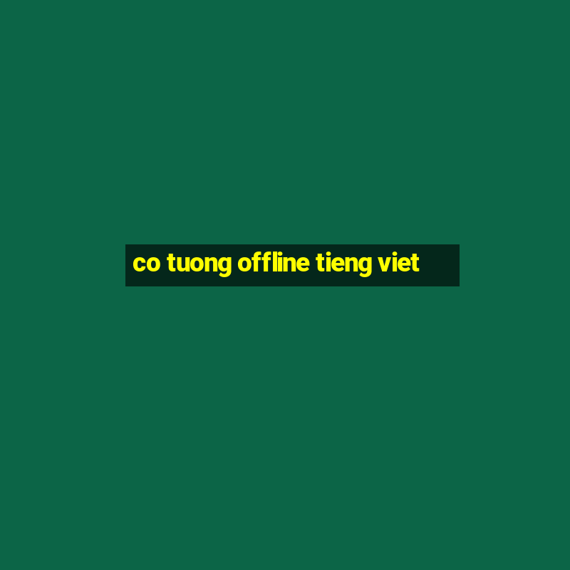 co tuong offline tieng viet