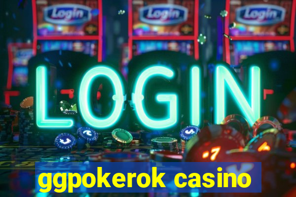 ggpokerok casino