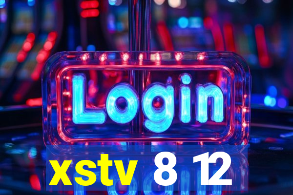 xstv 8 12