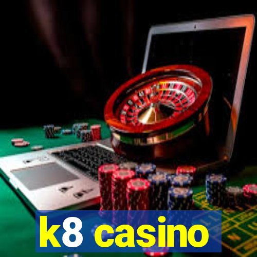 k8 casino