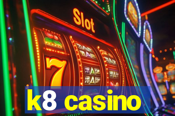 k8 casino