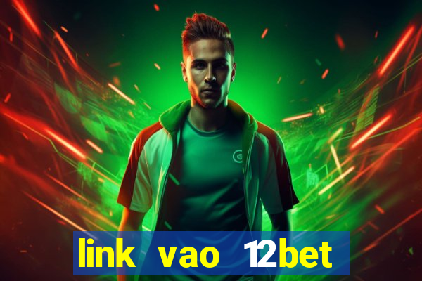 link vao 12bet bang may tinh