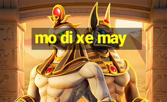 mo di xe may