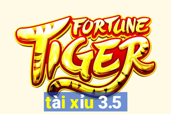 tài xỉu 3.5