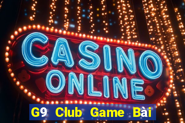 G9 Club Game Bài Tiền Thật