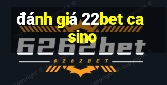 đánh giá 22bet casino