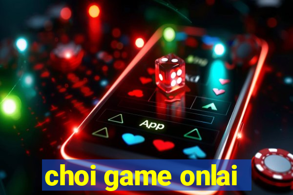 choi game onlai