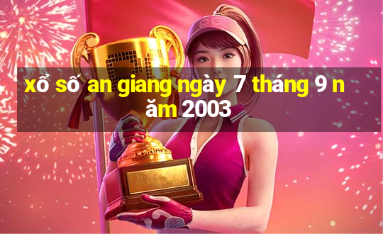 xổ số an giang ngày 7 tháng 9 năm 2003