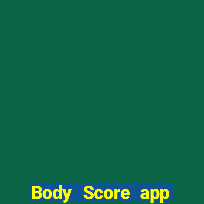 Body Score app Tải về