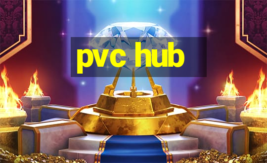 pvc hub