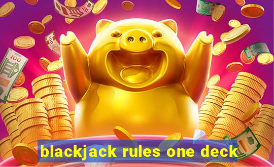 blackjack rules one deck