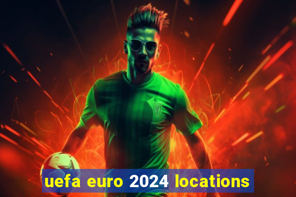 uefa euro 2024 locations