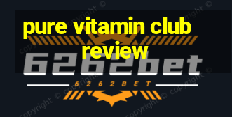 pure vitamin club review