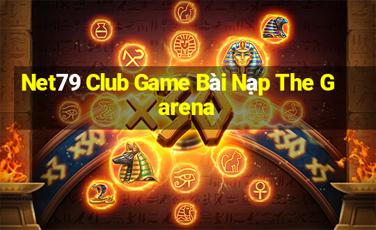 Net79 Club Game Bài Nạp The Garena