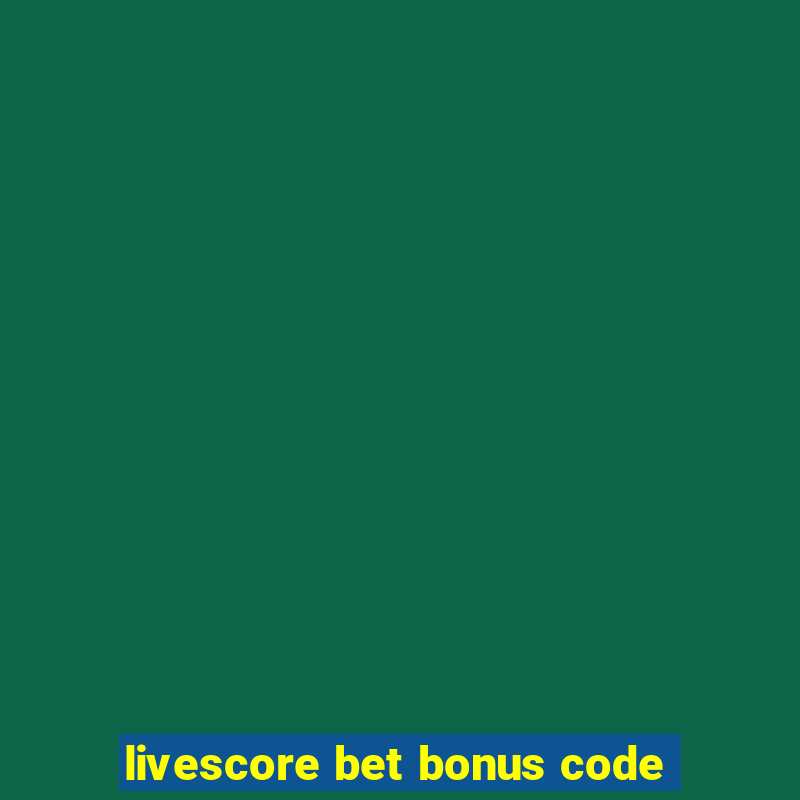 livescore bet bonus code