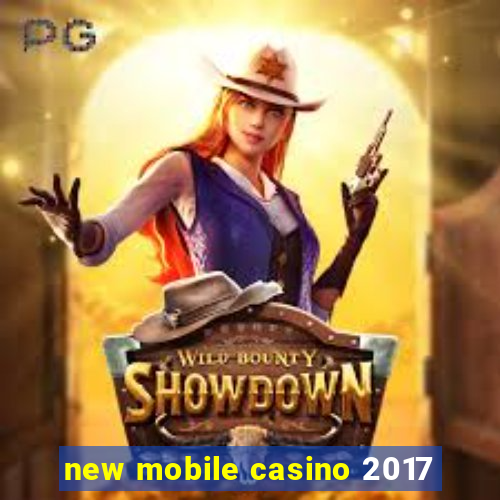 new mobile casino 2017