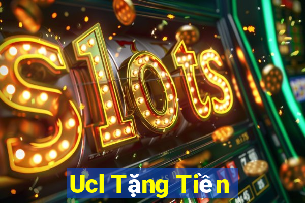 Ucl Tặng Tiền