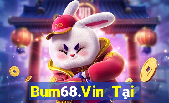 Bum68.Vin Tại Game Bài B52 Đổi Thưởng